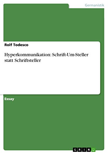 Hyperkommunikation: Schrift-Um-Steller statt Schriftsteller Hyperkommunikation: Schrift-Um-Steller statt Schriftsteller