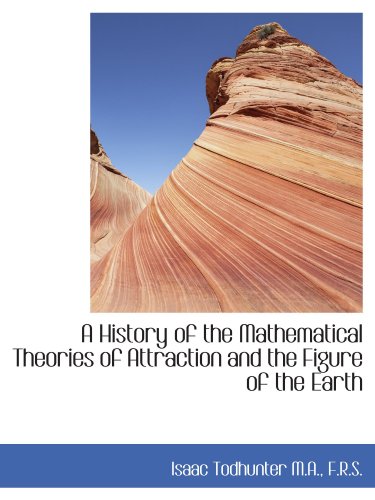 A History of the Mathematical Theories of Attraction and the Figure of the Earth von BiblioBazaar