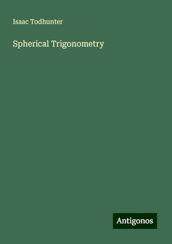 Spherical Trigonometry von Antigonos Verlag