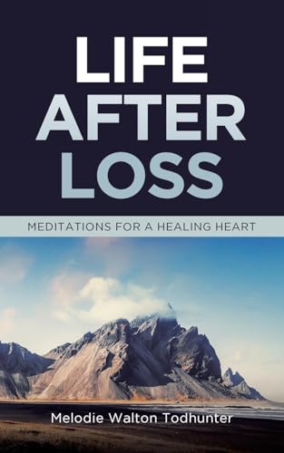 Life After Loss: Meditations for a Healing Heart von Covenant Books