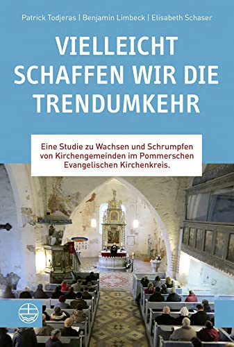 Vielleicht schaffen wir die Trendumkehr: Eine Studie zu Wachsen und Schrumpfen von Kirchengemeinden im Pommerschen Evangelischen Kirchenkreis. Mit einem ergänzenden Kommentar von Hans-Jürgen Abromeit von Evangelische Verlagsansta