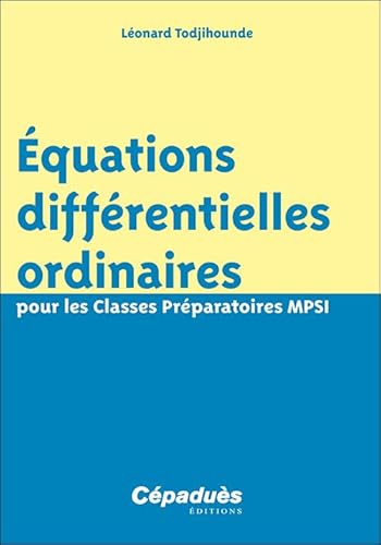 Équations différentielles ordinaires pour les Classes Préparatoires MPSI von Editions Cépaduès