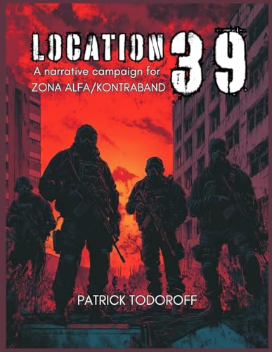 Location 39: A Narrative Campaign for Zona Alfa-Kontraband von Independently published
