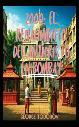 2000: El Renacimiento del Anticristo en Bombay 2000: El Renacimiento del Anticristo en Bombay von Independently published