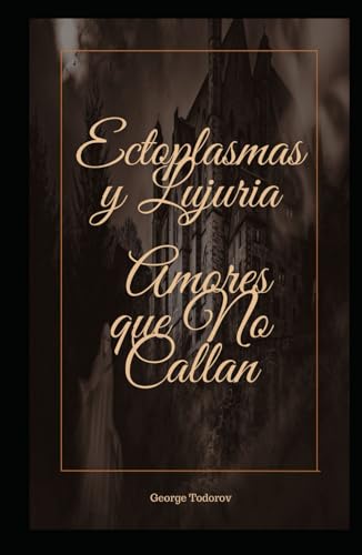 Ectoplasmas y Lujuria: Amores que No Callan Ectoplasmas y Lujuria: Amores que No Callan von Independently published