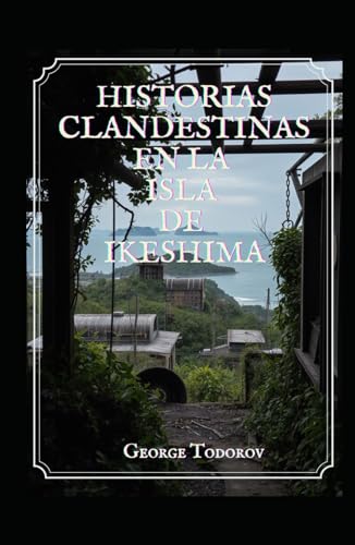 HISTORIAS CLANDESTINAS EN LA ISLA DE IKESHIMA (Japón) von Independently published
