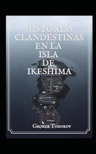 HISTORIAS CLANDESTINAS EN LA ISLA DE IKESHIMA (Japón) von Independently published