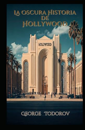La Oscura Historia de Hollywood La Oscura Historia de Hollywood von Independently published
