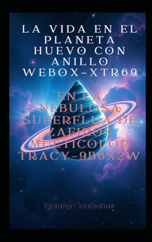 La vida en el planeta huevo con anillo WEBOX-XTR69 en la nebulosa superflua de zafiros multicolor TRACY-9B6X2W (Cronicas de los conquistadores interestelares, Band 3) von Independently published
