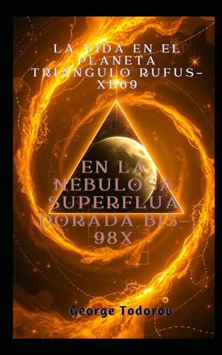 La vida en el planeta triángulo RUFUS-XB69 en la nebulosa superfluamente dorada Bis-98X (Cronicas de los conquistadores interestelares, Band 2) von Independently published