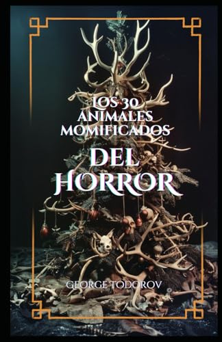 Los 30 Animales Momificados del HORROR Los 30 Animales Momificados del HORROR von Independently published