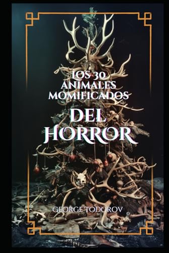 Los 30 Animales Momificados del HORROR Los 30 Animales Momificados del HORROR von Independently published