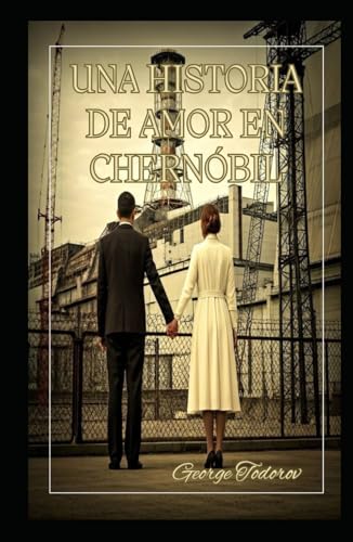 Una Historia de Amor en Chernóbil Una Historia de Amor en Chernóbil von Independently published