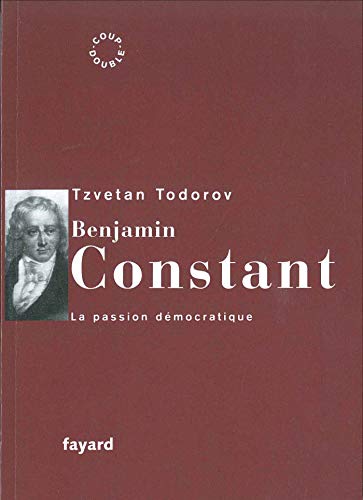Benjamin Constant: La passion démocratique
