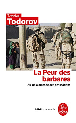 La Peur DES Barbares, Au-Dela Du Choc DES Civilisations: Au-delà du choc des civilisations von Le Livre de Poche
