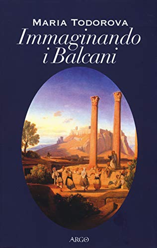 Immaginando i Balcani (Il pianeta scritto)