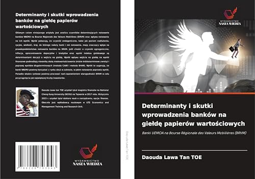 Determinanty i skutki wprowadzenia banków na gie¿d¿ papierów warto¿ciowych: Banki UEMOA na Bourse Régionale des Valeurs Mobilières (BRVM) von Wydawnictwo Nasza Wiedza