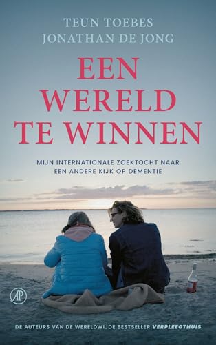 Een Wereld te Winnen: Mijn internationale zoektocht naar een andere kijk op dementie von De Arbeiderspers