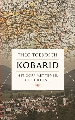 Kobarid: het dorp met te veel geschiedenis von De Bezige Bij