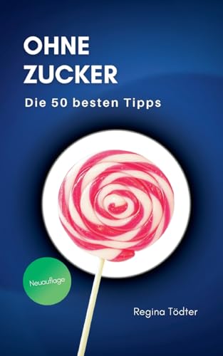 Ohne Zucker: Die 50 besten Tipps von BoD – Books on Demand