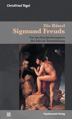 Die Rätsel Sigmund Freuds: Von den Geschlechtsorganen des Aals zur Traumdeutung (Bibliothek der Psychoanalyse)
