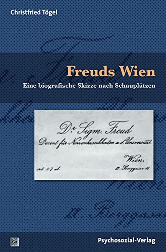 Freuds Wien: Eine biografische Skizze nach Schauplätzen (Bibliothek der Psychoanalyse) von Psychosozial-Verlag