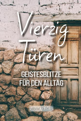 40 Türen: Geistesblitze für den Alltag