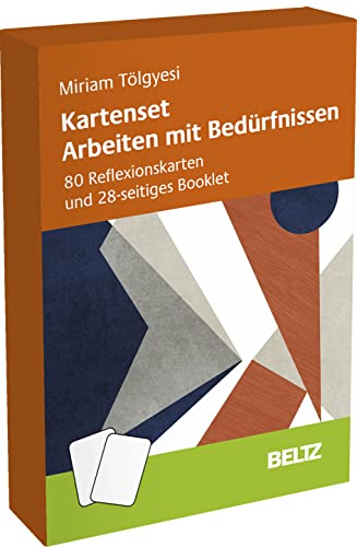 Kartenset Arbeiten mit Bedürfnissen: 80 Reflexionskarten und 28-seitiges Booklet (Methoden und Techniken – Training, Coaching und Beratung in der Praxis) von Beltz