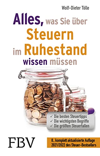 Alles, was Sie über Steuern im Ruhestand wissen müssen 2022/2023: Die besten Steuertipps, die wichtigsten Begriffe, die größten Steuerfallen – 8., ... Auflage 2022/2023 des Steuer-Bestsellers von Finanzbuch Verlag