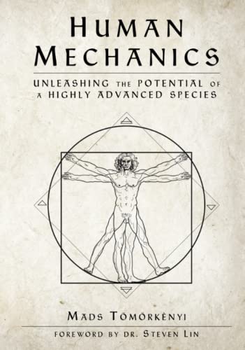 Human Mechanics: Unleashing the Potential of a Highly Advanced Species