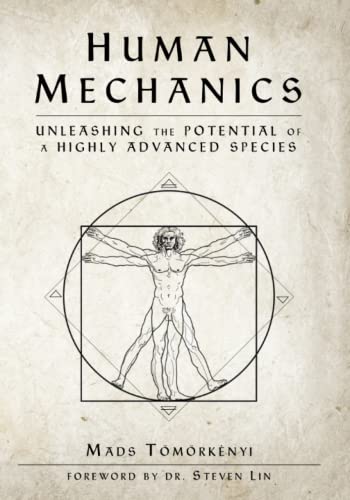 Human Mechanics: Unleashing the Potential of a Highly Advanced Species