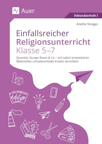 Einfallsreicher Religionsunterricht Klassen 5-7: Quartett, Escape Room & Co - mit sofort einsetzba ren Materialien Lehrplaninhalte kreativ vermitteln von Auer Verlag in der AAP Lehrerwelt GmbH