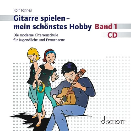 Gitarre spielen - mein schönstes Hobby: Begleit-CD zur modernen Gitarrenschule für Jugendliche und Erwachsene. Gitarre. von SCHOTT MUSIC GmbH & Co KG, Mainz