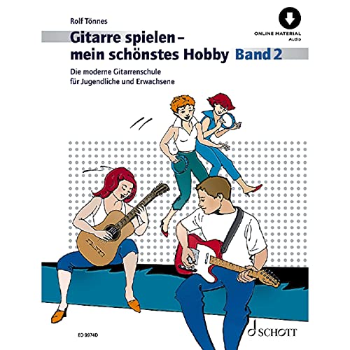 Gitarre spielen - mein schönstes Hobby: Die moderne Gitarrenschule für Jugendliche und Erwachsene. Band 2. Gitarre. (Gitarre spielen - mein schönstes Hobby, Band 2) Gitarre spielen - mein schönstes Hobby: Die moderne Gitarrenschule für Jugendliche und Erwachsene. Band 2. Gitarre. (Gitarre spielen - mein schönstes Hobby, Band 2)