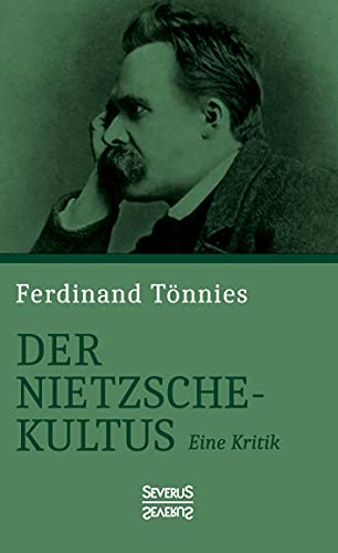 Der Nietzsche-Kultus: Eine Kritik