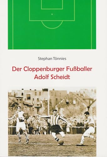 Der Cloppenburger Fußballer Adolf Scheidt von Isensee, Florian, GmbH