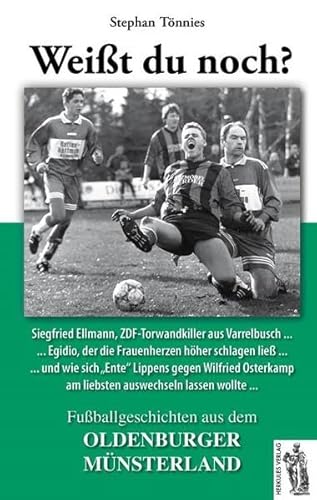 Fußballgeschichten aus dem OLDENBURGER MÜNSTERLAND: Weißt du noch?