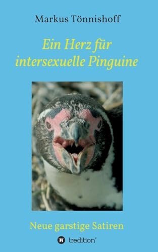Ein Herz für intersexuelle Pinguine: Neue garstige Satiren