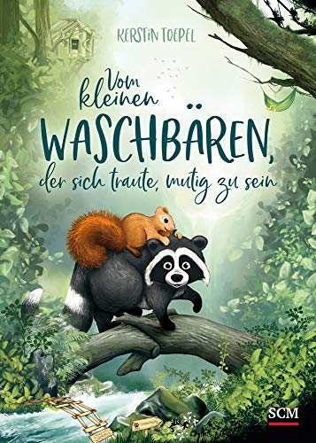 Vom kleinen Waschbären, der sich traute, mutig zu sein (Bilderbücher für 3- bis 6-Jährige, 2, Band 2)