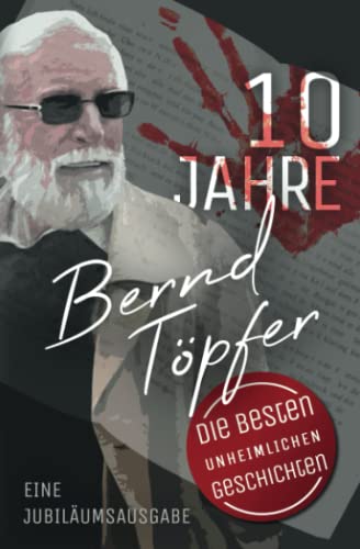 10 Jahre Bernd Töpfer: Die besten unheimlichen Geschichten von Independently published