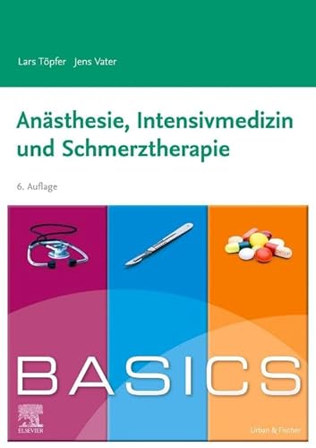 BASICS Anästhesie, Intensivmedizin und Schmerztherapie von Urban & Fischer Verlag/Elsevier GmbH