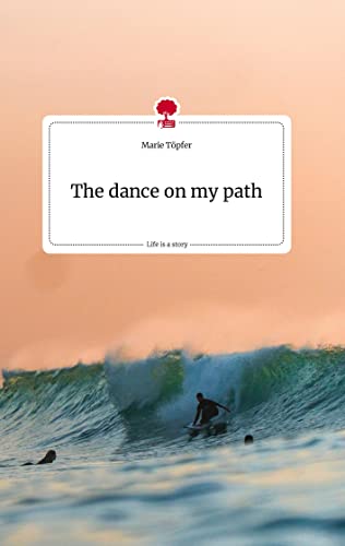The dance on my path. Life is a Story - story.one von story.one publishing
