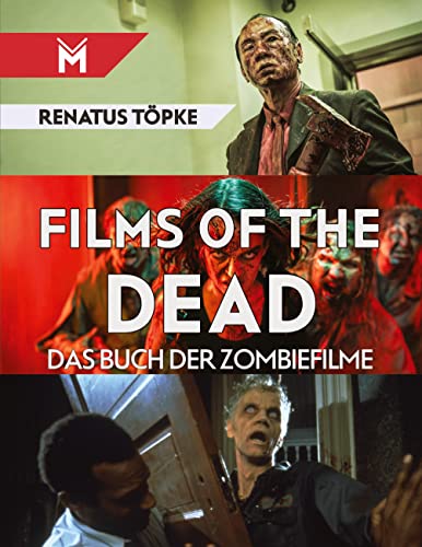 Films of the Dead: Das Buch der Zombiefilme von Mühlbeyer Filmbuchverlag
