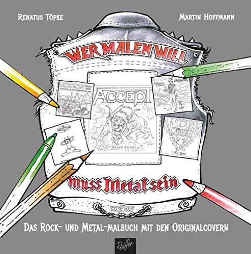 Wer malen will, muss Metal sein!: Das Rock- und Metal-Malbuch mit den Original-Covern von Reiffer, Andreas Verlag