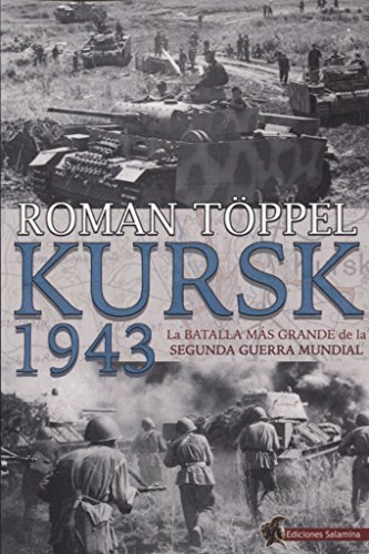 Kursk 1943 : la batalla más grande de la Segunda Guerra Mundial