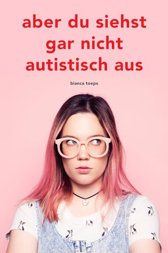 Aber du siehst gar nicht autistisch aus von Toeps Media