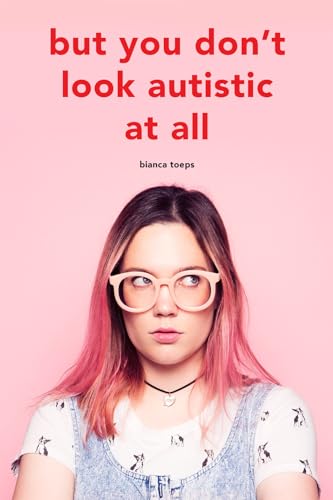 But you don't look autistic at all (Bianca Toeps' books)