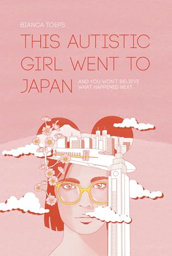 This autistic girl went to Japan: And you won't believe what happened next (Bianca Toeps' books)
