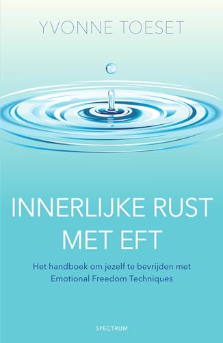Innerlijke rust met EFT: Het handboek om jezelf te bevrijden met Emotional Freedom Techniques von Unieboek | Het Spectrum