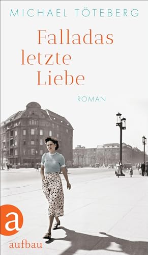 Falladas letzte Liebe: Roman von Aufbau Verlag GmbH